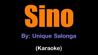 SINO  Unique Salonga karaoke version [upl. by Mhoj]