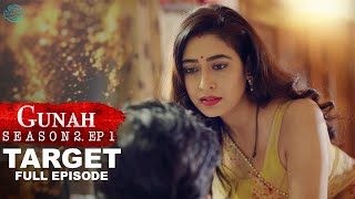 Gunah  TARGET  गुनाह  टारगेट  Season 2  Full Episode  FWFOriginals [upl. by Erbma424]