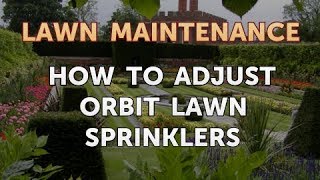 How to Adjust Orbit Lawn Sprinklers [upl. by Towney]