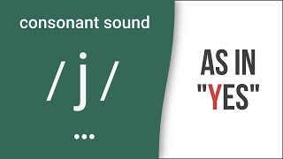 Consonant Sound  j  as in quotyesquot – American English Pronunciation [upl. by Ridinger]