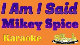 I Am I Said Mikey Spice Karaoke [upl. by Aileahcim]