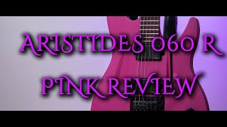 Aristides Guitars 060R RAW Pink Review [upl. by Barris]