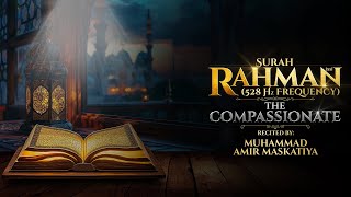 Surah Rahman The Compassionate Surah no 55 in 528 Hz frequency [upl. by Acilejna433]