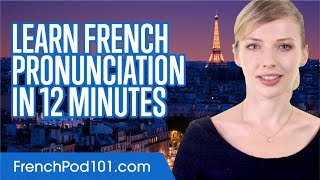 Learn French Pronunciation in 12 Minutes [upl. by Leay]