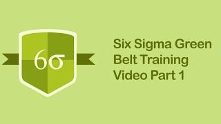 Six Sigma Green Belt Training Video  Six Sigma Tutorial Videos Part 1 [upl. by Leipzig]