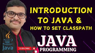 INTRODUCTION TO JAVA amp SET CLASSPATH  JAVA PROGRAMMING [upl. by Nahttam231]