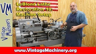 LeBlond Lathe Restoration  Part 18 Setting up and Fine Tuning a Metal Lathe [upl. by Eadahc]