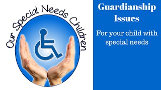 Special Needs Guardianship  What happens at 18 [upl. by Nolak]