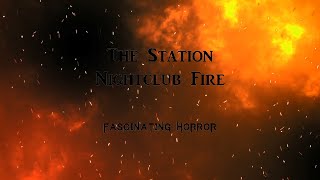 The Station Nightclub Fire  A Short Documentary  Fascinating Horror [upl. by Backler]