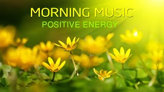 Morning Music For Pure Clean Positive Energy Vibration 🌞Music For Meditation Stress Relief Healing [upl. by Eilahs]