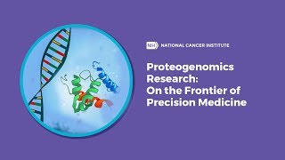 Proteogenomics Research On the Frontier of Precision Medicine [upl. by Mair]