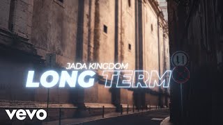 Jada Kingdom  Long Term Official Lyric Video [upl. by Gordie652]