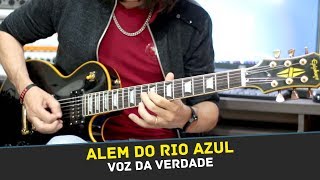 Voz da Verdade  Alem do Rio Azul [upl. by Ecinahc527]