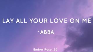 ABBA  Lay All Your Love On Me Lyrics [upl. by Nannah397]