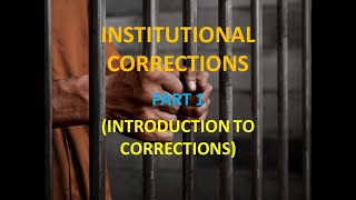 INTRODUCTION TO CORRECTIONS  Institutional Corrections  PART 1 No copyright infringement intended [upl. by Natiha]