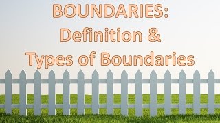 Boundaries Definition and Types of Boundaries [upl. by Oirasan]