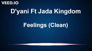 Dyani Ft Jada Kingdom  Feelings Clean [upl. by Henry609]