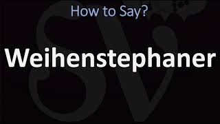 How to Pronounce Weihenstephaner CORRECTLY [upl. by Anirrok]