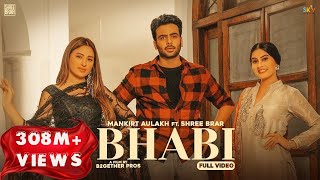 Bhabi Official Video  Mankirt Aulakh  Mahira Sharma  Shree Brar  Avvy Sra  Punjabi Song 2022 [upl. by Hoeg]