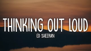 Ed Sheeran  Thinking Out Loud Lyrics [upl. by Norvell88]