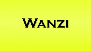 Pronunciation of Wanzi [upl. by Piwowar]