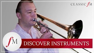 How Does The Trombone Work  Discover Instruments  Classic FM [upl. by Hanley]