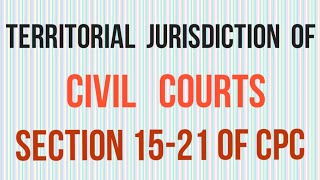 Territorial Jurisdiction of Civil Courts I Section 1521 of CPC I Civil Procedure Code I [upl. by Nodnarb983]