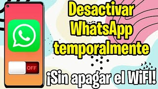 Como DESACTIVAR WhatsApp TEMPORALMENTE sin borrarlo [upl. by Hyozo]