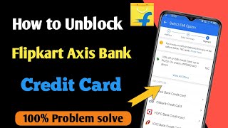 how to unblock Flipkart Axis bank credit card [upl. by Yenaled724]