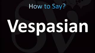 How to Pronounce Vespasian CORRECTLY [upl. by Jonny]