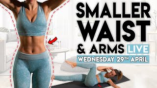 SMALL WAIST 40 minute Home Workout amp Arms  Wednesday 29th April [upl. by Attennaj]