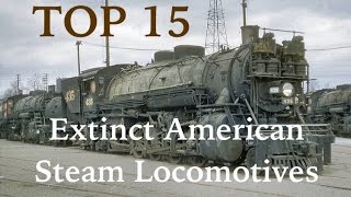 Top 15 Extinct American Steam Locomotives [upl. by Coe]