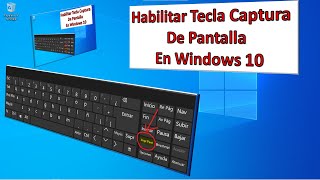 HABILITAR TECLA CAPTURA de PANTALLA o imagen en la PC con WINDOWS 10 [upl. by Nayek315]