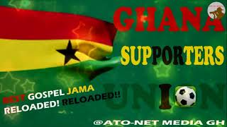 BEST JAMA GOSPEL  GHANA SUPPORTERS UNION RELOADED RELOADED Official Audio [upl. by Leblanc724]