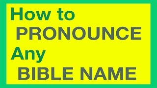 How To Pronounce Bible Names With Ease [upl. by Mike258]