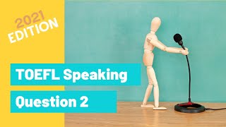 Master TOEFL Speaking Question 2 2021 Edition [upl. by Tisdale40]