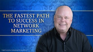 The Fastest Path to Success in Network Marketing [upl. by Silma]