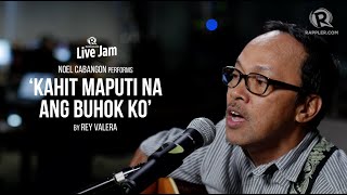 Noel Cabangon  Kahit Maputi Ang Buhok Ko Rey Valera original [upl. by Lahcear]