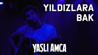 YAŞLI AMCA  Yıldızlara Bak Akustik Performans [upl. by Gaynor]