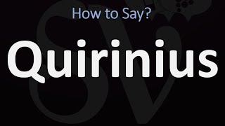 How to Pronounce Quirinius CORRECTLY [upl. by Asiram]