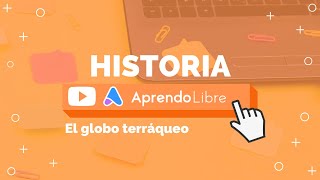 HISTORIA  El globo terráqueo  4° básico 910 años [upl. by Stevy]