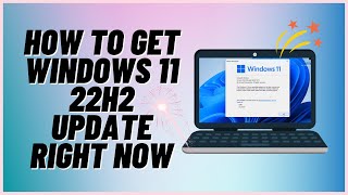 How to Get Windows 11 22H2 Update Right Now [upl. by Cerell]