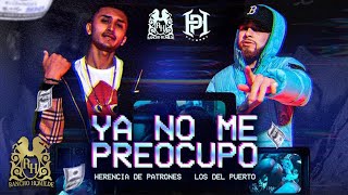 Herencia De Patrones  Ya No Me Preocupo ft Los Del Puerto Official Video [upl. by Grove]