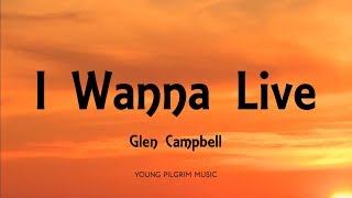 Glen Campbell  I Wanna Live Lyrics [upl. by Stodder]