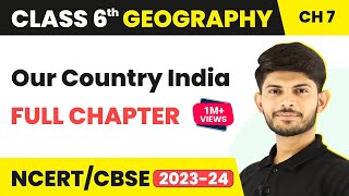 Our Country  India  Full Chapter Explanation amp NCERT Solutions Class 6 Geography Chapter 7 [upl. by Eelahs]