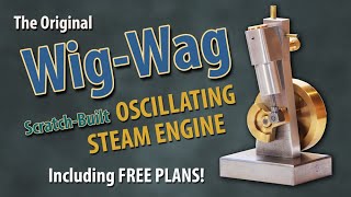 The WigWag Oscillating Steam Engine [upl. by Idel]