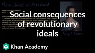 Social consequences of revolutionary ideals  US history  Khan Academy [upl. by Hallerson]