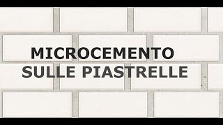 MICROCEMENTO SULLE PIASTRELLE [upl. by Disario]