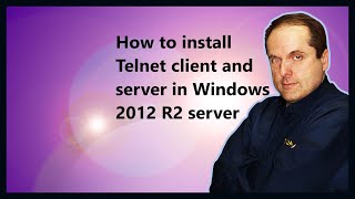 How to install Telnet client and server in Windows 2012 R2 server [upl. by Odlanor]