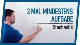 3 mal mindestens Aufgabe  Stochastik  Mathe by Daniel Jung [upl. by Sivle]